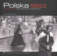 Okładka:  Schumacher Peter - Polska 1963 Niezwykła podróż fotograficzna