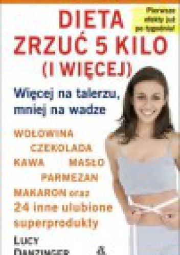 Okładka: Lucy Danziger - Dieta zrzuć 5 kilo (i więcej)