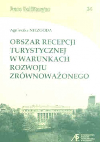 Okładka: Agnieszka Niezgoda - Obszar recepcji turystycznej w warunkach rozwoju zrównoważonego