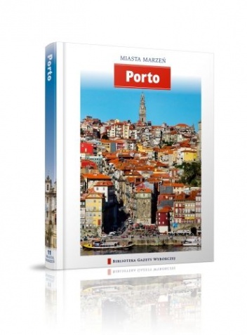 Okładka:  praca zbiorowa - Miasta Marzeń. Porto