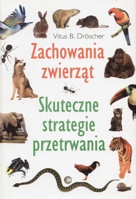 Okładka: Vitus B. Dröscher - Zachowania zwierząt. Skuteczne strategie przetrwania