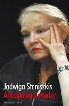 Okładka: Jadwiga Staniszkis - Antropologia władzy. Między Traktatem Lizbońskim a kryzysem