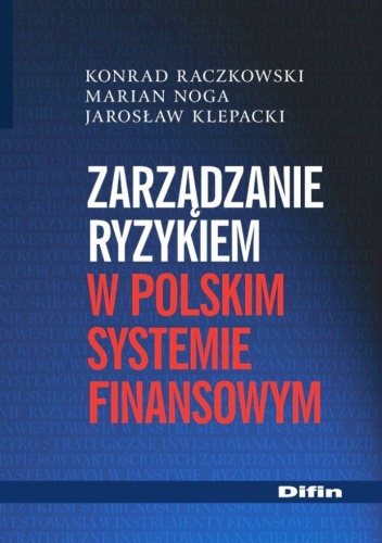Okładka: Jarosław Klepacki - Zarządzanie ryzykiem w polskim systemie finansowym