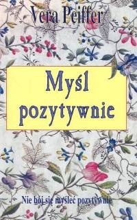 Okładka: Vera Peiffer - Myśl pozytywnie