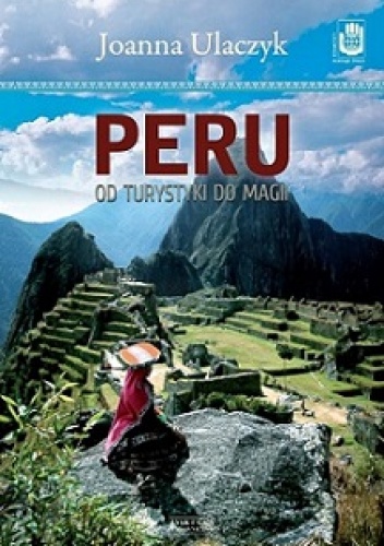 Okładka: Joanna Ulaczyk - Peru. Od turystyki do magii