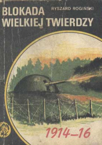 Okładka: Ryszard Rogiński - Blokada wielkiej twierdzy