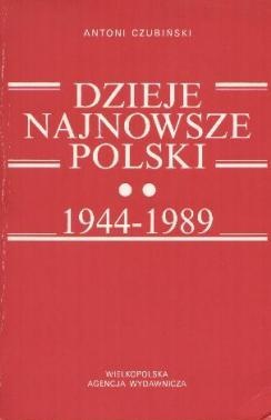 Okładka: Antoni Czubiński - Dzieje najnowsze Polski 1944-1989