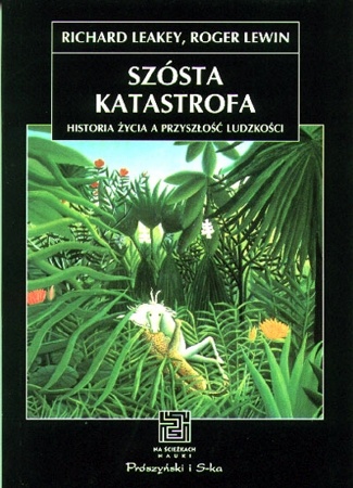 Okładka: Roger Lewin - Szósta katastrofa. Historia życia a przyszłość ludzkości