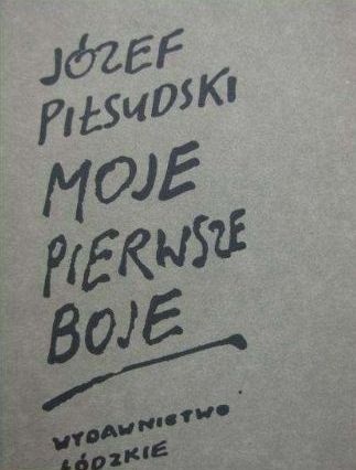 Okładka: Józef Piłsudski - Moje pierwsze boje
