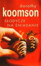 Okładka: Dorothy Koomson - Słodycze na śniadanie