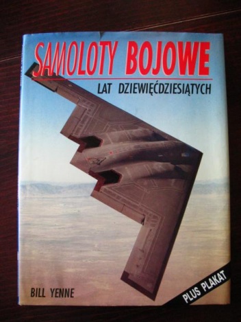 Okładka: Bill Yenne - Samoloty bojowe lat dziewięćdziesiątych