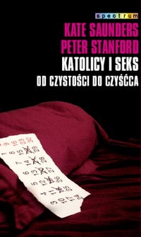 Okładka: Kate Saunders - Katolicy i seks. Od czystości do czyśćca