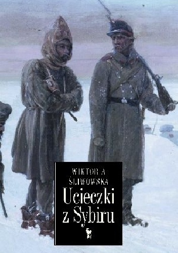 Okładka: Wiktoria Śliwowska - Ucieczki z Sybiru