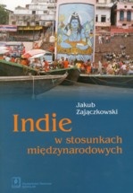 Okładka: Jakub Zajączkowski - Indie w stosunkach międzynarodowych