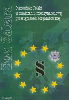 Okładka: Ewa Gabara - Stanowisko Polski w zwalczaniu międzynarodowej przestępczośc