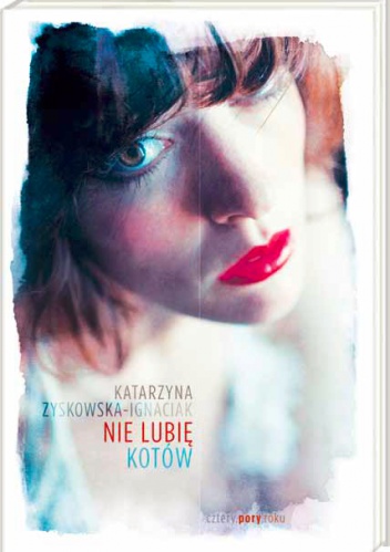 Okładka: Katarzyna Zyskowska-Ignaciak - Nie lubię kotów