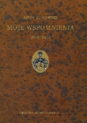 Okładka: Leon Lipkowski - Moje wspomnienia 1849-1912