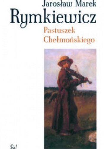 Okładka: Jarosław Marek Rymkiewicz - Pastuszek Chełmońskiego