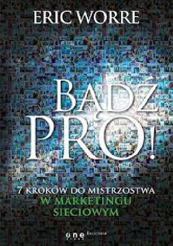 Okładka: Eric Worre - Bądź Pro