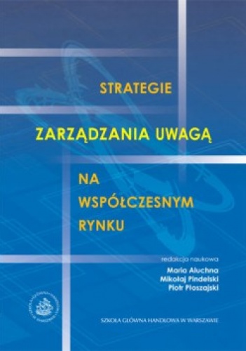 Okładka: Maria Aluchna - Strategie zarządzania uwagą na współczesnym rynku