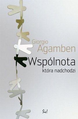 Okładka: Giorgio Agamben - Wspólnota, która nadchodzi