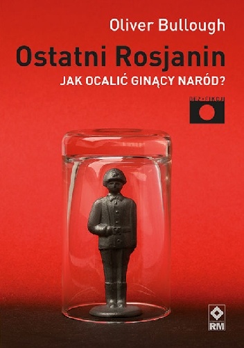 Okładka: Oliver Bullough - Ostatni Rosjanin
