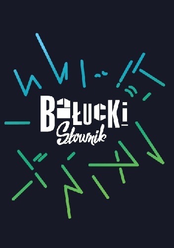 Okładka: Krzysztof Iwański - Bałucki Słownik