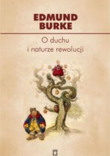 Okładka: Edmund Burke - O duchu i naturze rewolucji : wybór pism