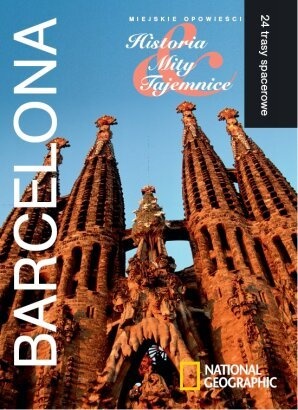 Okładka: George Semler - Barcelona. Miejskie opowieści: Historia, Mity, Tajemnice. 24 trasy spacerowe