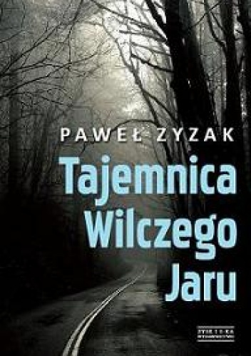 Okładka: Paweł Zyzak - Tajemnica Wilczego Jaru