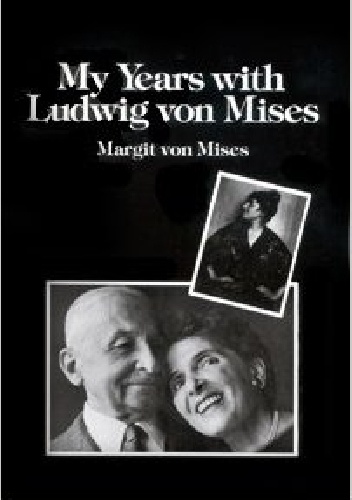 Okładka: Margit von Mises - My Years with Ludwig von Mises