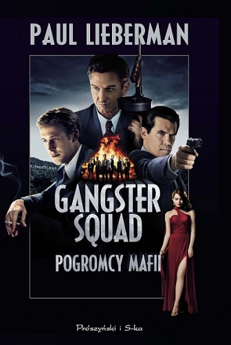 Okładka: Paul Lieberman - Gangster Squad. Pogromcy mafii