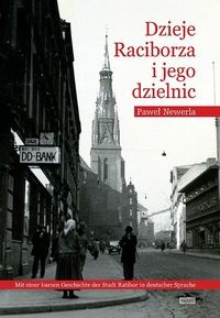 Okładka: Paweł Newerla - Dzieje Raciborza i jego dzielnic