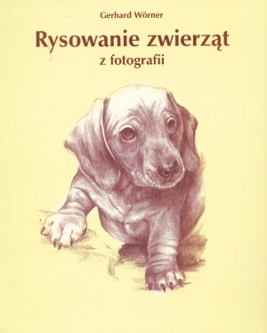 Okładka: Gerhard Wörner - Rysowanie zwierząt z fotografii