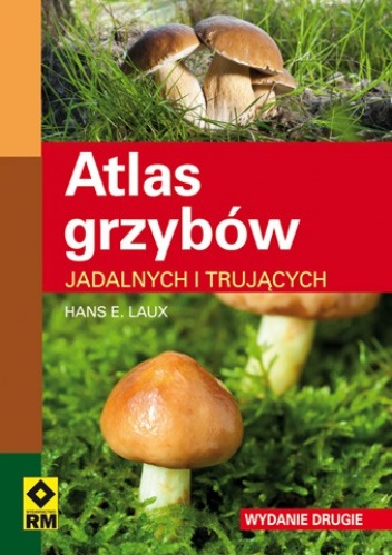 Okładka: Hans E. Laux - Atlas grzybów. Jadalnych i trujących