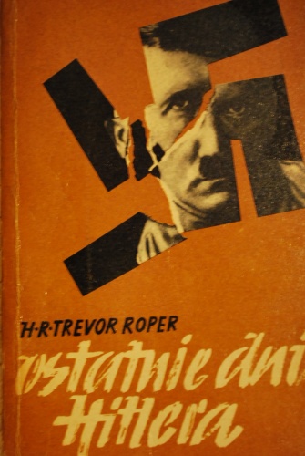 Okładka: Hugh Redwald Trevor-Roper - Ostatnie dni Hitlera