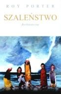 Okładka: Roy Porter - Szaleństwo: Rys historyczny