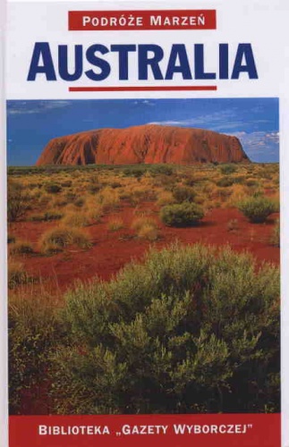 Okładka:  praca zbiorowa - Australia. Podróże marzeń