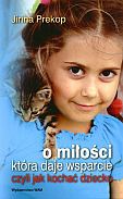 Okładka: Jirina Prekop - O miłości, która daje wsparcie. Czyli jak kochać dziecko