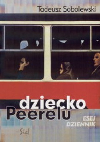 Okładka: Tadeusz Sobolewski - Dziecko Peerelu. Esej - dziennik