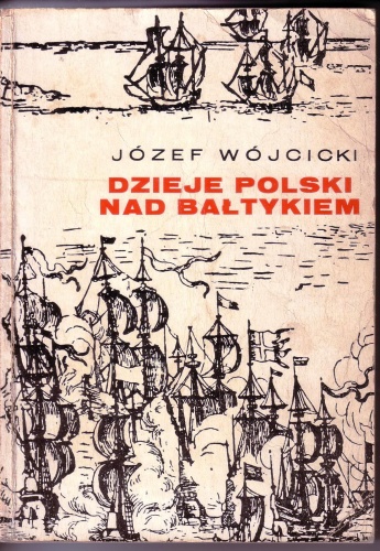 Okładka: Józef Wójcicki - Dzieje Polski nad Bałtykiem