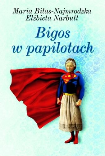 Okładka: Maria Biłas-Najmrodzka - Bigos w papilotach