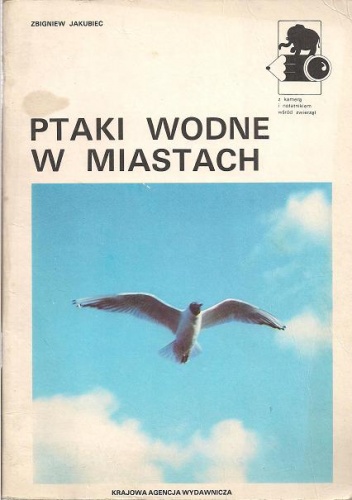 Okładka: Zbigniew Jakubiec - Ptaki wodne w miastach