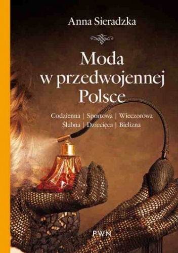 Okładka: Anna Sieradzka - Moda w przedwojennej Polsce