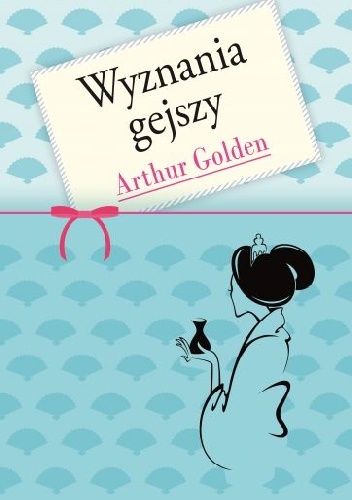Okładka: Arthur Golden - Wyznania gejszy