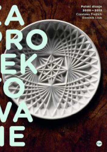 Okładka: Czesława Frejlich - Zaprojektowane. Polski dizajn 2000–2013