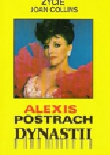 Okładka: Jay David - Książka: Alexis - postrach "Dynastii": Życie Joan Collins