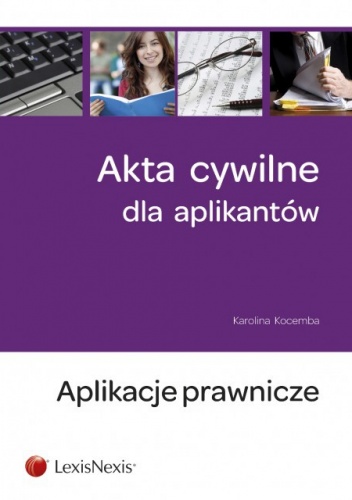 Okładka: Karolina Kocemba - Akta cywilne dla aplikantów. Aplikacje prawnicze