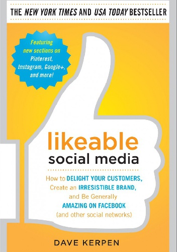 Okładka: Dave Kerpen - Likeable Social Media: How to Delight Your Customers, Create an Irresistible Brand, and Be Generally Amazing on Facebook (And Other Social Networks)