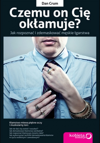 Okładka: Dan Crum - Czemu on Cię okłamuje? Jak rozpoznać i zdemaskować męskie łgarstwa